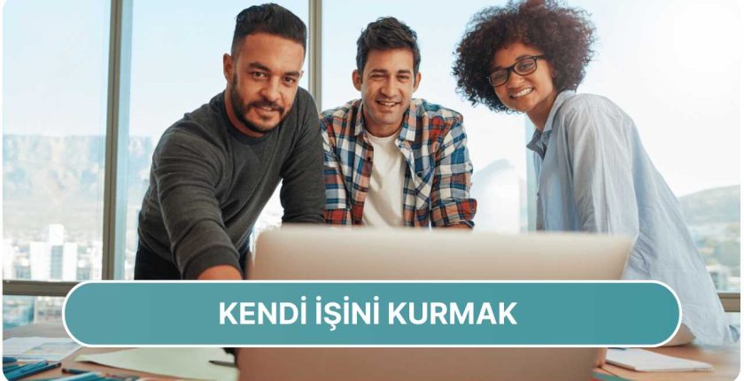 0’dan 1’e Kendi İşini Kurmak İçin Atılacak 7 Adım