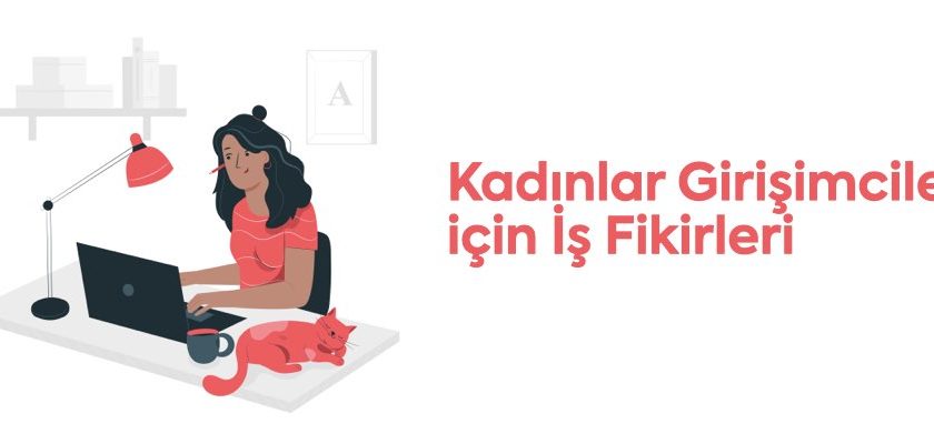 Kadın Girişimciler İçin İlham Verici İş Fikirleri